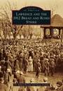 Cover: Lawrence and the 1912 Bread and Roses Strike - Arcadia Publishing (SC)