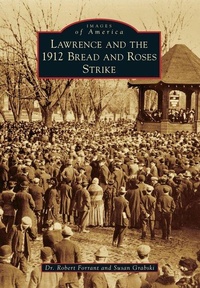 Enlarge image Cover: Lawrence and the 1912 Bread and Roses Strike - Arcadia Publishing (SC)