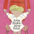 Cover: Artsy Babies Wear Paint - Tricycle Press