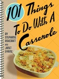 Cover: 101 Things to Do with a Casserole - Gibbs Smith