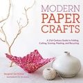 Cover: Modern Paper Crafts: A 21st-Century Guide to Folding, Cutting, Scoring, Pleating, and Recycling - Stewart, Tabori & Chang Inc