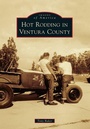 Cover: Hot Rodding in Ventura County - Arcadia Publishing (SC)