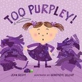 Cover: Too Purpley! - Bloomsbury U.S.A. Children's Books