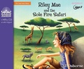 Cover: Riley Mae and the Sole Fire Safari - Oasis Audio