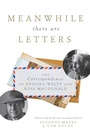 Cover: Meanwhile There Are Letters - Arcade Publishing