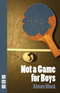 Enlarge image Cover: Not a Game for Boys - Nick Hern Books