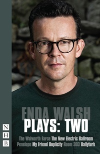 Enlarge image Cover: Enda Walsh Plays: Two - Nick Hern Books