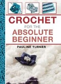 Cover: Crochet for the Absolute Beginner - Search Press Ltd