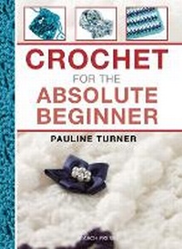 Enlarge image Cover: Crochet for the Absolute Beginner - Search Press Ltd