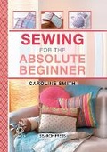 Cover: Sewing for the Absolute Beginner - Search Press Ltd