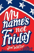 Cover: My Name's Not Friday - David Fickling Books