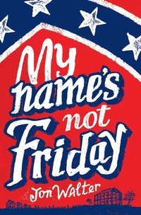 Enlarge image Cover: My Name's Not Friday - David Fickling Books