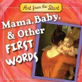 Cover: Mama, Baby, & Other First Words - Downtown Bookworks