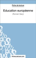 Cover: &Eacute;ducation europ&eacute;enne de Romain Gary (Fiche de lecture) - FichesDeLecture.com