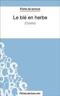 Cover: Le bl&eacute; en herbe de Colette (Fiche de lecture) - FichesDeLecture.com