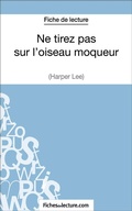 Cover: Ne tirez pas sur l'oiseau moqueur d'Harper Lee (Fiche de lecture) - FichesDeLecture.com