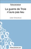 Cover: La guerre de Troie n'aura pas lieu de Jean Giraudoux (Fiche de lecture) - FichesDeLecture.com