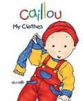 Cover: Caillou: My Clothes - Caillou