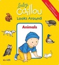 Cover: Baby Caillou Looks Around: Animals (A Toddler's Search and Find Book) - Caillou
