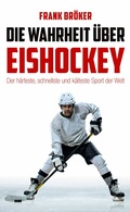 Cover: Die Wahrheit &uuml;ber Eishockey - Reiffer, A
