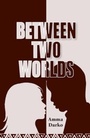Cover: Between Two Worlds - African Books Collective