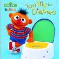 Cover: Too Big for Diapers (Sesame Street) - Random House Inc