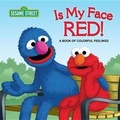 Cover: Is My Face Red!: Sesame Street - Random House Inc
