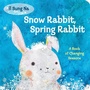 Cover: Snow Rabbit, Spring Rabbit: A Book of Changing Seasons - Knopf Books for Young Readers