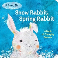 Enlarge image Cover: Snow Rabbit, Spring Rabbit: A Book of Changing Seasons - Knopf Books for Young Readers