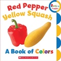 Cover: Red Pepper, Yellow Squash: A Book of Colors (Rookie Toddler) - C. Press/F. Watts Trade