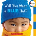 Cover: Will You Wear a Blue Hat? (Rookie Toddler) - C. Press/F. Watts Trade