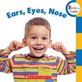 Cover: Ears, Eyes, Nose (Rookie Toddler) - C. Press/F. Watts Trade