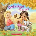 Cover: God Is Good...All the Time - Scholastic US
