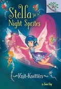 Cover: Knit-Knotters: A Branches Book (Stella and the Night Sprites #1) - Scholastic US