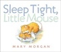 Cover: Sleep Tight, Little Mouse - Random House Books for Young Readers