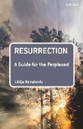 Cover: Resurrection: A Guide for the Perplexed - Continuum International Publishing Group Ltd.