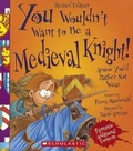 Cover: You Wouldn't Want to Be a Medieval Knight! - Turtleback Books