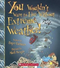 Enlarge image Cover: You Wouldn't Want to Live Without Extreme Weather! - Turtleback Books