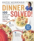 Cover: Dinner Solved! 100 Ingenious Recipes That Make the Whole Family Happy, Including You! - Turtleback Books