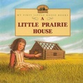 Cover: A Little Prairie House - Perfection Learning