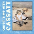 Cover: Quiet Time with Cassatt - Chronicle Books