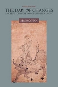 Enlarge image Cover: Cosmology and Logic of the Dao of Changes - University of Hawai'i Press