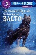 Cover: The Bravest Dog Ever: The True Story of Balto - Turtleback Books