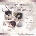Cover: My Mom's Sweet Influence - Harvest House Publishers,U.S.