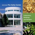 Cover: Seeing the Getty Center - Collections, Building, and Gardens - J Paul Getty Trust Publications,US