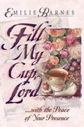 Cover: Fill My Cup, Lord... - Harvest House Publishers,U.S.