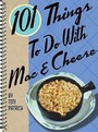 Cover: 101 Things to Do with MAC & Cheese - Gibbs M. Smith Inc