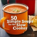 Cover: 50 Simple Soups for the Slow Cooker - Andrews McMeel Publishing