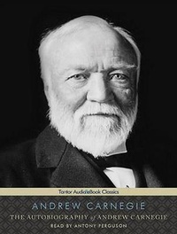Abbildung von: The Autobiography of Andrew Carnegie - Tantor Media, Inc