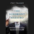 Cover: The Ignorant Maestro - Blackstone Publishing